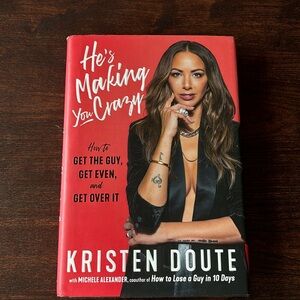 He’s Making You Crazy- Kristen Doute